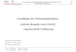1 FH D Fachhochschule Düsseldorf Grundlagen der Strömungssimulation- einfache Beispiele unter ANSYS - experimentelle Validierung Grundlagen der Strömungssimulation