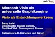 Microsoft Visio als universelle Graphikengine Visio als Entwicklungswerkzeug Šenaj Lelić Visio Master Trainer Europe, Certified Visio Development Trainer