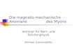 Die magneto-mechanische Anomalie des Myons Seminar für Kern- und Teilchenphysik Michael Grevenstette