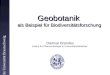 Geobotanik als Beispiel für Biodiversitätsforschung Technische Universität Braunschweig Dietmar Brandes Institut für Pflanzenbiologie & Universitätsbibliothek