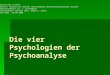 Die vier Psychologien der Psychoanalyse Universität zu Köln Seminar: Theorie und Technik verschiedener psychotherapeutischer Ansätze Seminarleiterin: Dr