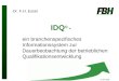 © FBH 2004 IDQ © - ein branchenspezifisches Informationssystem zur Dauerbeobachtung der betrieblichen Qualifikationsentwicklung Dr. F.H. Esser