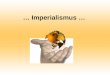 … Imperialismus …. Aufbau Allgemein Imperialismus im 19. Jahrhundert Imperialismus in der Gegenwart (Neokolonialismus) Karikaturen Folgen Lückentext