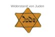 Widerstand von Juden. Nach den Nürnberger Gesetzten(1935) und dem Novemberpogrom(1938) erkennen viele Juden, dass das Leben in Deutschland Lebensgefahr