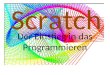 Scratch Der Einstieg in das Programmieren. Scatch: Entwicklungsumgebung Prof. Dr. Haftendorn, Leuphana Universität Lüneburg, 