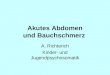 Akutes Abdomen und Bauchschmerz A. Richterich Kinder- und Jugendpsychosomatik