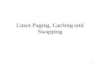 1 Linux Paging, Caching und Swapping. 1 Vortragsstruktur Paging – Das Virtuelle Speichermodell –Die Page Table im Detail –Page Allocation und Page Deallocation
