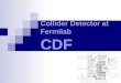 Collider Detector at Fermilab CDF. œbersicht Tevatron Tevatron CDF Experimente CDF Experimente Der CDF â€“ Detektor Der CDF â€“ Detektor Das Trigger â€“ System