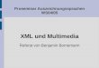 Proseminar Auszeichnungssprachen WS04/05 XML und Multimedia Referat von Benjamin Bornemann