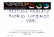 19.01.20011 Vortrag zum Multimediaseminar an der Universit¤t Osnabr¼ck im Wintersemester 2000/2001 Virtual Reality Markup Language - VRML