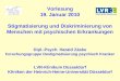 Vorlesung 19. Januar 2010 Stigmatisierung und Diskriminierung von Menschen mit psychischen Erkrankungen Dipl.-Psych. Harald Z¤ske Forschungsgruppe Destigmatisierung