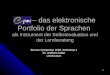 1 epos – das elektronische Portfolio der Sprachen als Instrument der Selbstevaluation und der Lernberatung Bremer Symposion 2009. Workshop 4 Dr. Wolfram