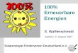 Solarenergie-Förderverein Deutschland e.V. S.1 100% Erneuerbare Energien E. Waffenschmidt Solarenergie-Förderverein Deutschland e.V. Aachen, 9. August