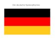 Die deutsche Nationalhymne. Eine Hymne ist ein feierliches Lied