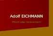 Adolf EICHMANN Pflicht oder Verbrechen?.     oloprelude/Wannsee/ Eichmann.jpg vom 29.1.08