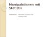 Manipulationen mit Statistik Referenten: Franziska Litschko und Claudia Franz