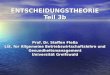 ENTSCHEIDUNGSTHEORIE Teil 3b Prof. Dr. Steffen Fleßa Lst. für Allgemeine Betriebswirtschaftslehre und Gesundheitsmanagement Universität Greifswald