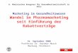 6. Rheinischer Kongress für Gesundheitswirtschaft in Köln Marketing im Gesundheitswesen Wandel im Pharmamarketing seit Einführung der Rabattverträge 16
