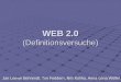 WEB 2.0 (Definitionsversuche) Jan Leewe Behrendt, Tim Feddern, Nils Koliha, Anna-Lena Wölfel