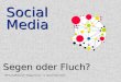 Segen oder Fluch? Social Media Social Media Wirtschaftsforum Toggenburg, 9. November 2012
