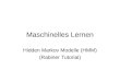 Maschinelles Lernen Hidden Markov Modelle (HMM) (Rabiner Tutorial)