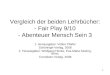 1 Vergleich der beiden Lehrbücher: - Fair Play 9/10 - Abenteuer Mensch Sein 3 1. Herausgeber: Volker Pfeifer Schöningh-Verlag, 2008 2. Herausgeber: Wolfgang