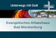 Unterwegs mit Gott Evangelisches Allianzhaus Bad Blankenburg
