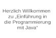 Herzlich Willkommen zu Einführung in die Programmierung mit Java
