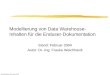 WeichhardtSemTalk Januar 2004 Modellierung von Data Warehouse- Inhalten für die Enduser-Dokumentation Stand: Februar 2004 Autor: Dr.-Ing. Frauke Weichhardt