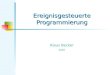 Ereignisgesteuerte Programmierung Klaus Becker 2002
