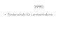 1990 Förderschule für Lernbehinderte. 1991 1992 Gründung des Förderausschusses 1.Schulreformgesetz Land Brandenburg Umzug der Förderschule für Erziehungshilfe