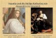 Hypatia und die Heilige Katharina von Alexandria im Vergleich Hypatia (aus Raffaels Schule von Athen, 1510-1511) Heilige Katharina von Alexandria (Caravaggio,