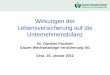Wirkungen der Lebensversicherung auf die Unternehmensbilanz Dr. Günther Puchtler Grazer Wechselseitige Versicherung AG Graz, 16. Januar 2012