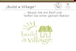 Build a Village … Bauen Sie ein Dorf und helfen Sie einer ganzen Nation