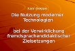 Karin Kleppin Die Nutzung moderner Technologien bei der Verwirklichung fremdsprachendidaktischer Zielsetzungen