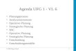 © 2002 Mag. Hessel1 Agenda UFG 1 - VL 6 Planungsprozess Analyseinstrumente Operative Planung Strategische Planung BSC Operative Planung Strategische Planung