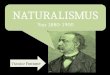 NATURALISMUS Von 1880-1900 Theodor Fontane. Realismus Naturalismus Radikalisierung Begriff Naturalismus Der Realismus stellt die Umwelt, wie die Realität