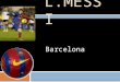 L.MESSI Barcelona NUMMER 10 Lionel Messi wurde 2011 zum besten spiel der welt gewählt, und hat die Nummer 10