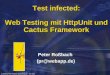 (c) 2002 by Peter Roßbach pr@webapp.de – JAX 2002pr@webapp.de Test infected: Web Testing mit HttpUnit und Cactus Framework Peter Roßbach (pr@webapp.de)