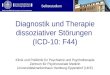 Klinik und Poliklinik für Psychiatrie und Psychotherapie Diagnostik und Therapie dissoziativer Störungen (ICD-10: F44) Klinik und Poliklinik für Psychiatrie