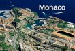 Monaco Monaco Vortragsablauf Gründungslegende Gründungslegende Ländergeographie Ländergeographie Eigenheit Eigenheit Wirtschaft/Politik Wirtschaft/Politik