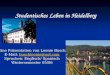 Studentisches Leben in Heidelberg Eine Präsentation von Leonie Busch E-Mail: buschleonie@aol.com buschleonie@aol.com Sprachen: Englisch/ Spanisch Wintersemester