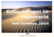 Entwicklungen im Patentrecht Mark Schweizer, Z¼rich
