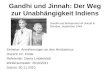 Gandhi und Jinnah: Der Weg zur Unabhängigkeit Indiens Seminar: Annäherungen an den Hinduismus Dozent: Dr. Kirste Referentin: Diana Lindenblatt Wintersemester: