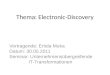 Thema: Electronic-Discovery Vortragende: Ertida Muka Datum: 30.05.2011 Seminar: Unternehmensübergreifende IT-Transformationen