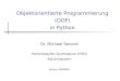 Objektorientierte Programmierung (OOP) in Python Dr. Michael Savorić Hohenstaufen-Gymnasium (HSG) Kaiserslautern Version 20090901