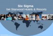 Proprietary & Confidential Starwood Hotels & Resorts Worldwide, Inc. Six Sigma bei Starwood Hotels & Resorts