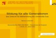 Bildung für alle Generationen Das Zentrum für Weiterbildung der Universität Graz Marcus Ludescher Netzwerktreffen ZWEI UND MEHR – Generationen im Gespräch