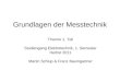 Grundlagen der Messtechnik Theorie 1. Teil Studiengang Elektrotechnik, 1. Semester Herbst 2011 Martin Schlup & Franz Baumgartner