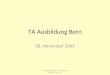 TA Ausbildung Bern 28. November 2009 1 TA Ausbildung Bern, Vertragsarbeit, Beeltern, 28.11.09